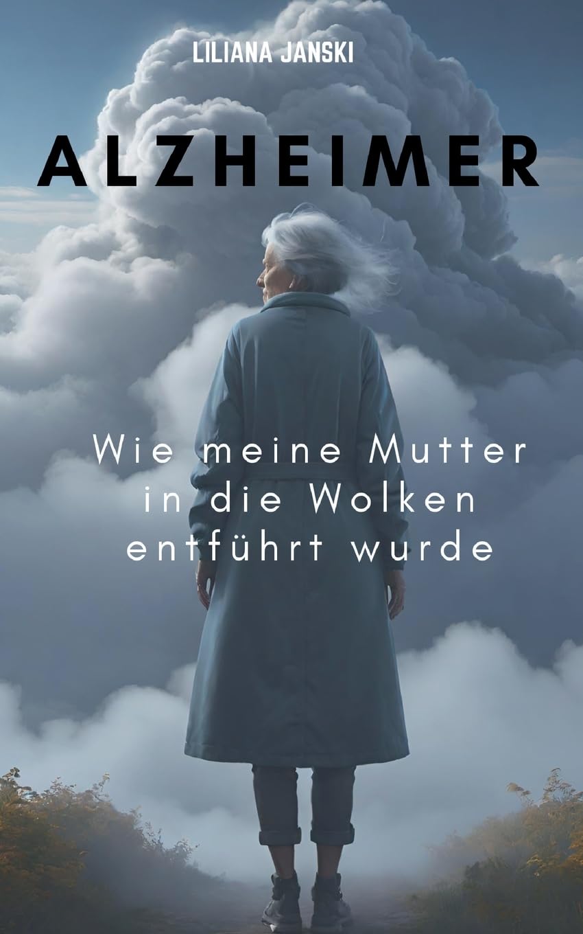 Alzheimer: Wie meine Mutter in die Wolken entführt wurde