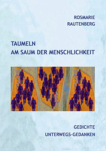 Taumeln am Saum der Menschlichkeit: Gedichte Unterwegs-Gedanken