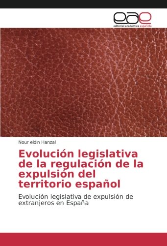 Evolución legislativa de la regulación de la expulsión del territorio español: Evolución legislativa de expulsión de extranjeros en España