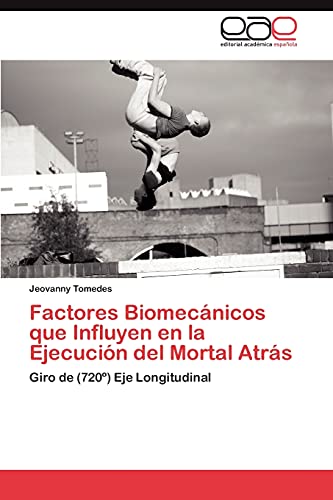 Factores Biomecánicos que Influyen en la Ejecución del Mortal Atrás: Giro de (720º) Eje Longitudinal