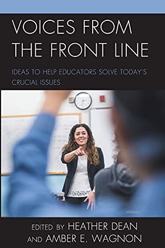 Voices from the Front Line: Ideas to Help Educators Solve Today’s Crucial Issues
