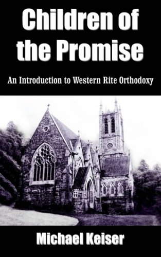 Children of the Promise: An Introduction to Western Rite Orthodoxy