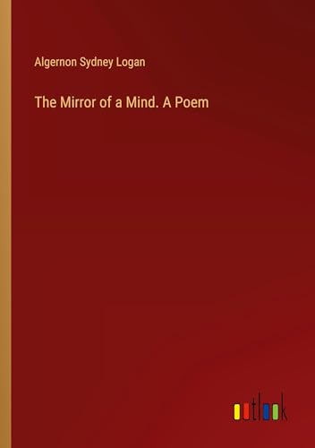 The Mirror of a Mind. A Poem