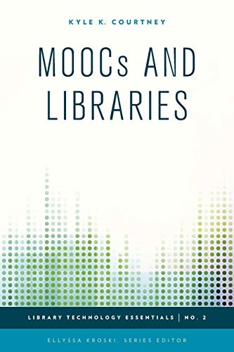 Moocs and Libraries (Library Technology Essentials, Band 2)