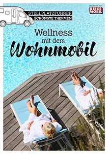 Stellplatzführer "schönste Thermen": Wellness mit dem Wohnmobil