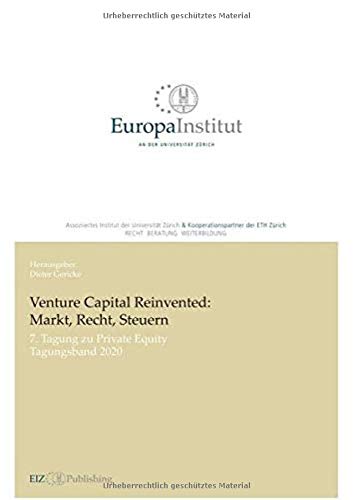 Venture Capital Reinvented: Markt, Recht, Steuern: 7. Tagung zu Private Equity – Tagungsband 2020 (EIZ Publishing)