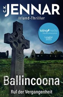 Irland-Thriller - Ballincoona – Ruf der Vergangenheit: Irland Buch über eine irische Familiengeschiche in irischen Ruinen – ein Psycho Thriller Buch (Irischer Mythen-Zyklus)