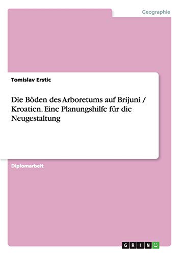 Die Böden des Arboretums auf Brijuni / Kroatien. Eine Planungshilfe für die Neugestaltung