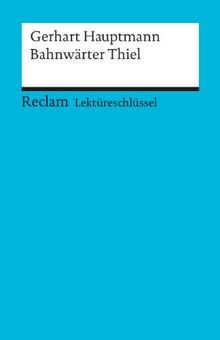 Gerhart Hauptmann: Bahnwärter Thiel. Lektüreschlüssel