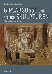 Gipsabgüsse und antike Skulpturen: Präsentation und Kontext