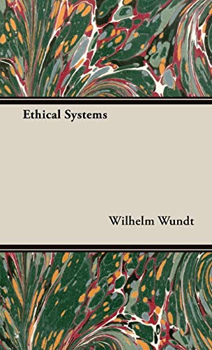 Ethical Systems (Ethics: an Investigation of the Facts and Laws of the Moral Life)