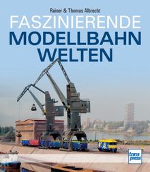 Faszinierende Modellbahnwelten von Albrecht, Rainer & Thomas | Buch | Zustand sehr gut