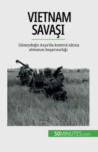Vietnam Savaşı: Güneydoğu Asya'da kontrol altına almanın başarısızlığı: Güneydo¿u Asya'da kontrol alt¿na alman¿n ba¿ar¿s¿zl¿¿¿