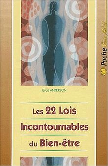 Les 22 lois incontournables du bien-être. : Pour une vie au-delà de toute espérance
