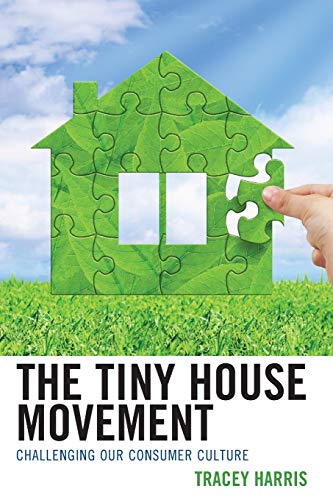 The Tiny House Movement: Challenging Our Consumer Culture