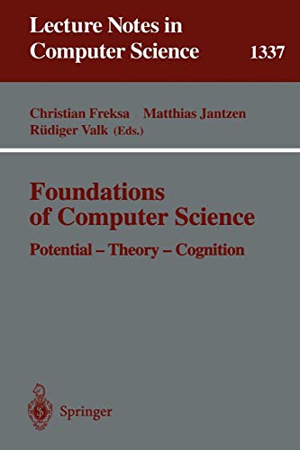 Foundations of Computer Science: Potential-Theory-Cognition (Lecture Notes in Computer Science, 1337, Band 1337)