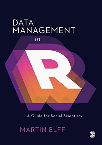 Data Management in R: A Guide for Social Scientists