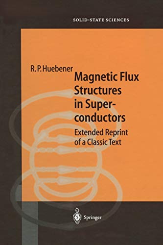 Magnetic Flux Structures in Superconductors: Extended Reprint Of A Classic Text (Springer Series In Solid-State Sciences) (Springer Series in Solid-State Sciences, 6, Band 6)
