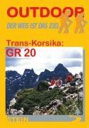 Trans-Korsika GR 20. OutdoorHandbuch. ( Bd. 40). Der Weg ist das Ziel. Der Weg ist das Ziel