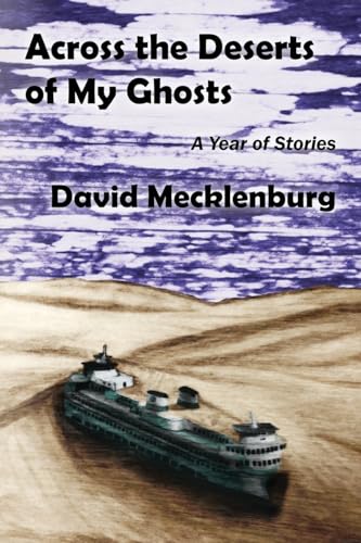 Across the Deserts of My Ghosts: A Year of Stories