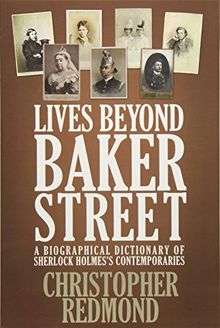 Lives Beyond Baker Street: A Biographical Dictionary of Sherlock Holmes's Contemporaries
