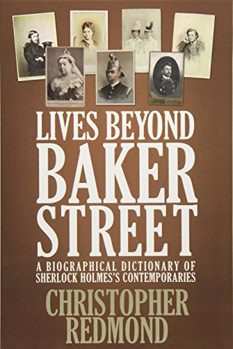 Lives Beyond Baker Street: A Biographical Dictionary of Sherlock Holmes's Contemporaries