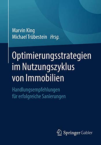 Optimierungsstrategien im Nutzungszyklus von Immobilien: Handlungsempfehlungen für erfolgreiche Sanierungen