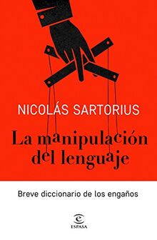 La manipulación del lenguaje : breve diccionario de los engaños