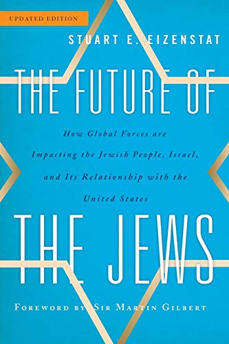 The Future of the Jews: How Global Forces are Impacting the Jewish People, Israel, and Its Relationship with the United States, Updated Edition