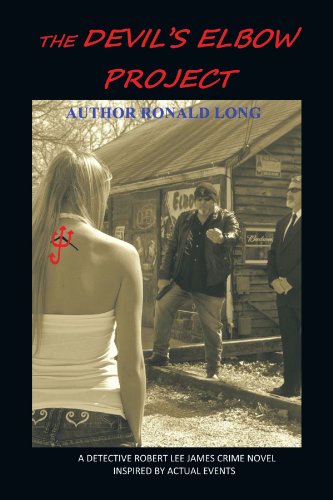 The Devil's Elbow Project: A Detective Robert Lee James Crime Novel Inspired By Actual Events