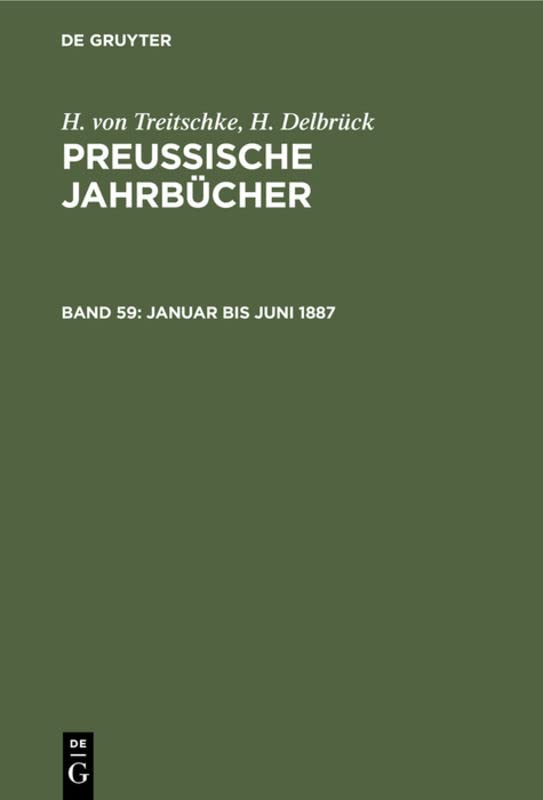 Januar bis Juni 1887 (H. von Treitschke; H. Delbrück: Preußische Jahrbücher)