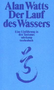 Der Lauf des Wassers. Eine Einführung in den Taoismus.