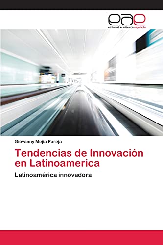 Tendencias de Innovación en Latinoamerica: Latinoamérica innovadora