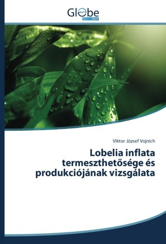 Lobelia inflata termeszthetősége és produkciójának vizsgálata