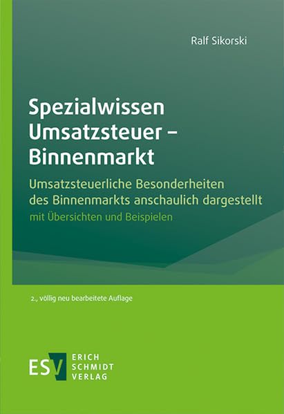 Spezialwissen Umsatzsteuer - Binnenmarkt: Umsatzsteuerliche Besonderheiten des Binnenmarkts anschaulich dargestellt, mit Übersichten und Beispielen