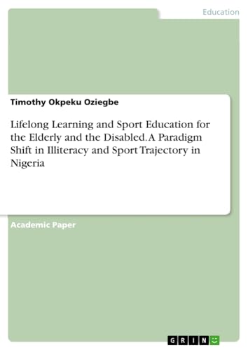 Lifelong Learning and Sport Education for the Elderly and the Disabled. A Paradigm Shift in Illiteracy and Sport Trajectory in Nigeria