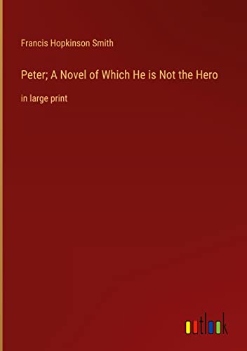 Peter; A Novel of Which He is Not the Hero: in large print