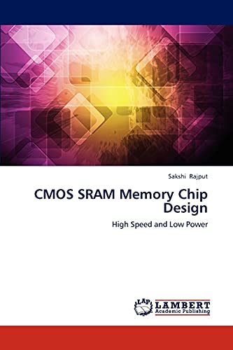 CMOS SRAM Memory Chip Design: High Speed and Low Power