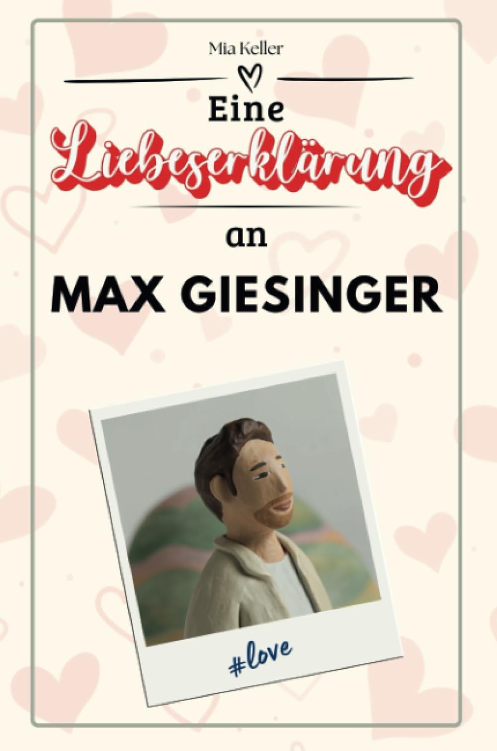 Eine Liebeserklärung an Max Giesinger: Die große Hommage - das perfekte Geschenk für Weihnachten und Geburtstag und jeden Anlass