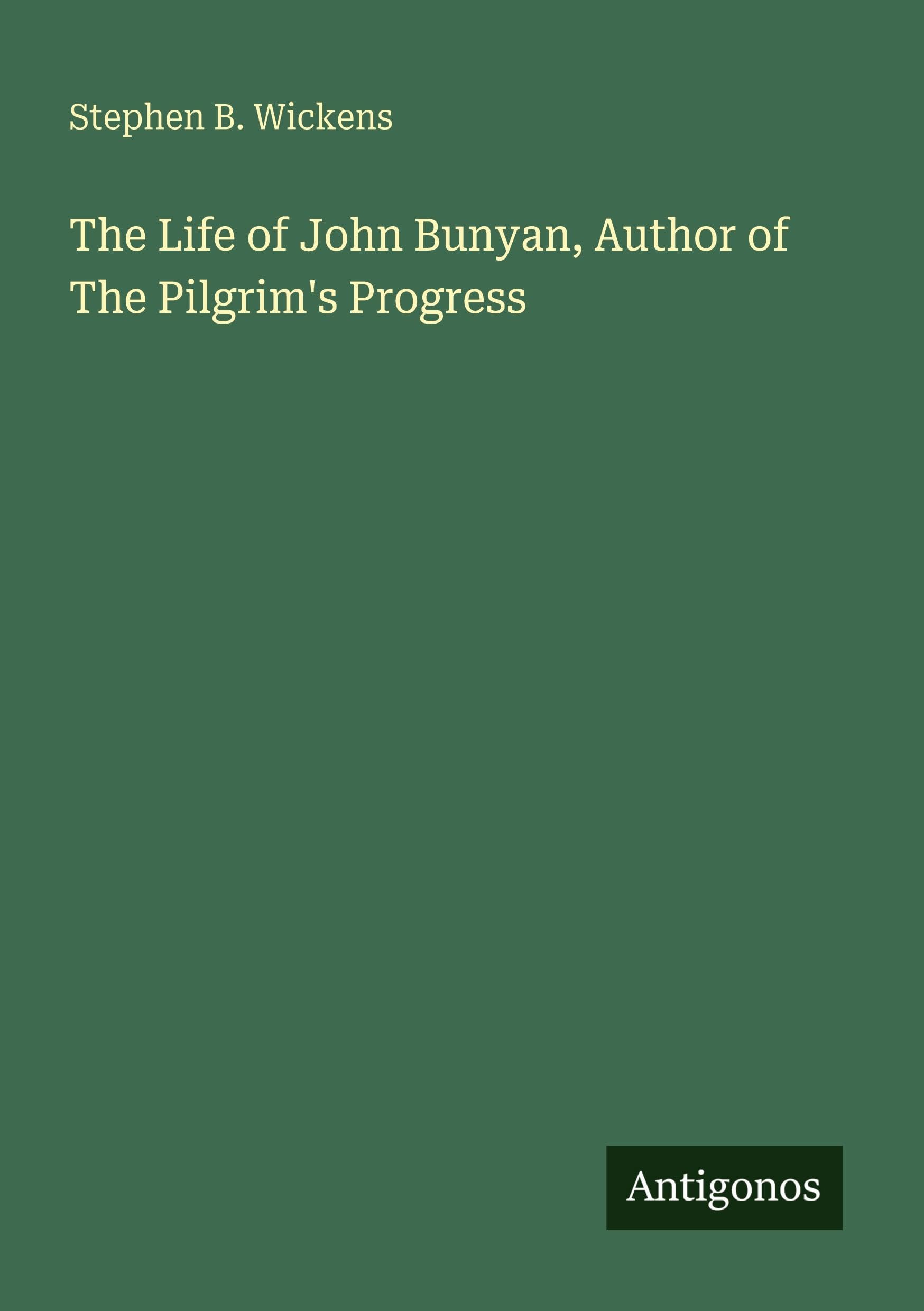 The Life of John Bunyan, Author of The Pilgrim's Progress