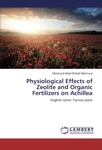Physiological Effects of Zeolite and Organic Fertilizers on Achillea: English name: Yarrow plant