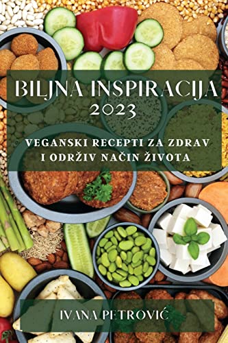 Biljna inspiracija 2023: Veganski recepti za zdrav i odr¿iv na¿in ¿ivota