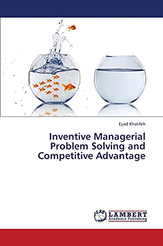 Inventive Managerial Problem Solving and Competitive Advantage