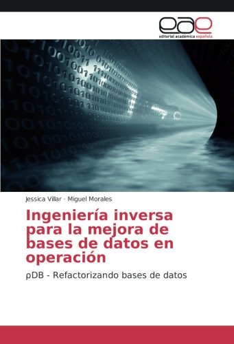 Ingeniería inversa para la mejora de bases de datos en operación: ρDB - Refactorizando bases de datos