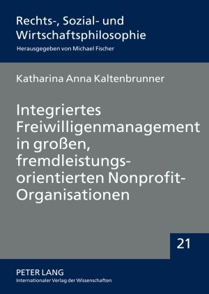 Integriertes Freiwilligenmanagement in großen, fremdleistungsorientierten Nonprofit-Organisationen (Rechts-, Sozial- Und Wirtschaftsphilosophie)
