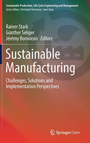 Sustainable Manufacturing: Challenges, Solutions and Implementation Perspectives (Sustainable Production, Life Cycle Engineering and Management)
