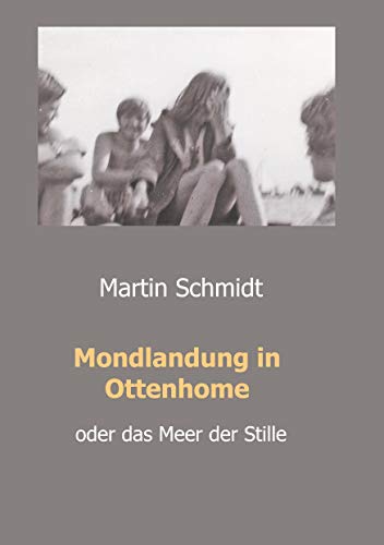 Mondlandung in Ottenhome: oder das Meer der Stille