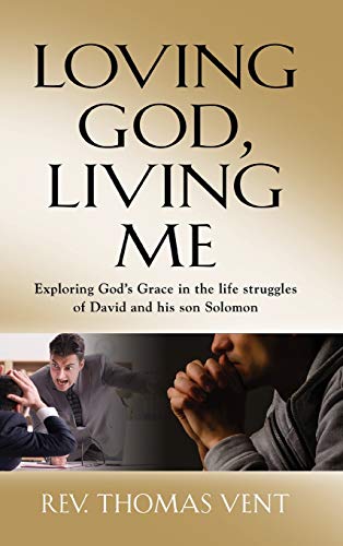 LOVING GOD LIVING ME: Exploring God's Grace in the life struggles of David and his son Solomon