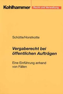 Vergaberecht bei öffentlichen Aufträgen. Eine Einführung anhand von Fällen