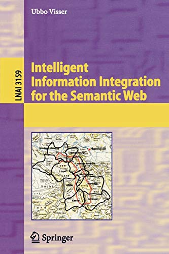 Intelligent Information Integration for the Semantic Web (Lecture Notes in Computer Science, 3159, Band 3159)